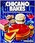 Chicano Bakes: Recipes for ...