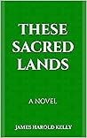 THESE SACRED LAND...