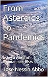 From Asteroids to Pandemics : Living a World of Spontaneous Risks