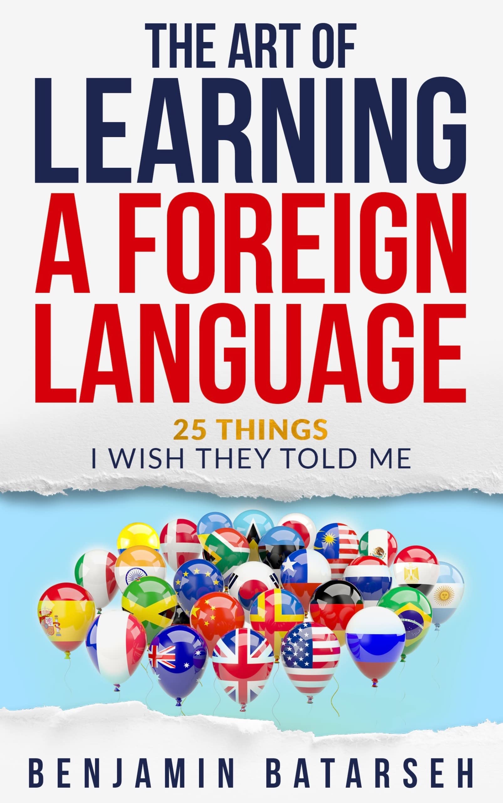 The Art of Learning a Foreign Language: 25 Things I Wish They Told Me (Kindle Edition)