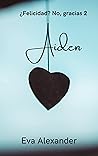 Aiden (¿Felicidad? No, gracias #2)