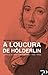 A loucura de Hölderlin -- Crónica de uma vida habitante (1806 - 1843)