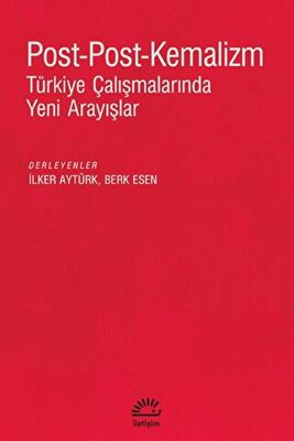 Post-Post-Kemalizm: Türkiye Çalışmalarında Yeni Arayışlar (Paperback)