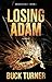 Losing Adam by Buck Turner