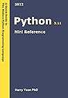 Python Mini Reference 2023: A Quick Guide to the Modern Python Programming Language for Busy Coders (A Hitchhiker's Guide to the Modern Programming Languages Book 3)