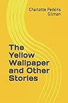 The Yellow Wallpaper and Other Stories