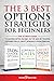 The 3 Best Options Strategies For Beginners: The Ultimate Guide To Making Extra Income On The Side By Trading Covered Calls, Credit Spreads & Iron Condors