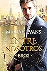 Entre nosotros -Eros- by Mariah Evans