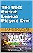 The Best Rocket League Players Ever by Daniel Douglas