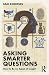 Asking Smarter Questions: H...