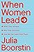 When Women Lead: What They Achieve, Why They Succeed, and How We Can Learn from Them