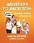 Abortion to Abolition: Repr...