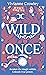 Wild Once: Awaken the magic within. Unleash true power
