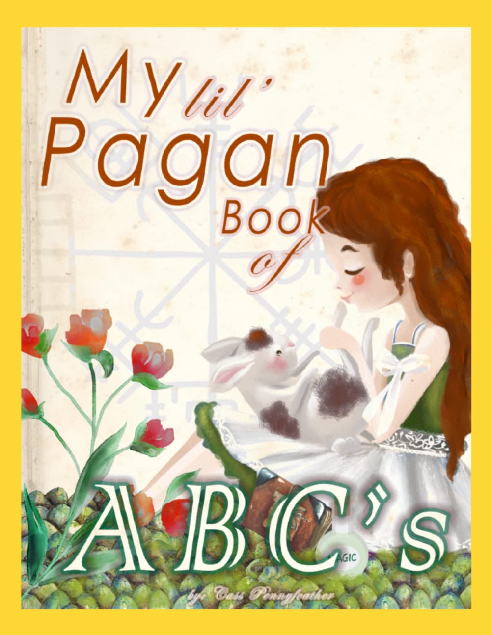 My lil' Pagan Book of ABC's Pagan Wiccan Norse Druid Magic KId's Learning Book Toddler Pre-school, Kindergarten {Ages 1-10) Girls Boys Gift (Paperback)