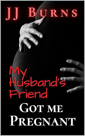 My Husband's Friend Got Me Pregnant: An Interracial BWWM Erotica Story