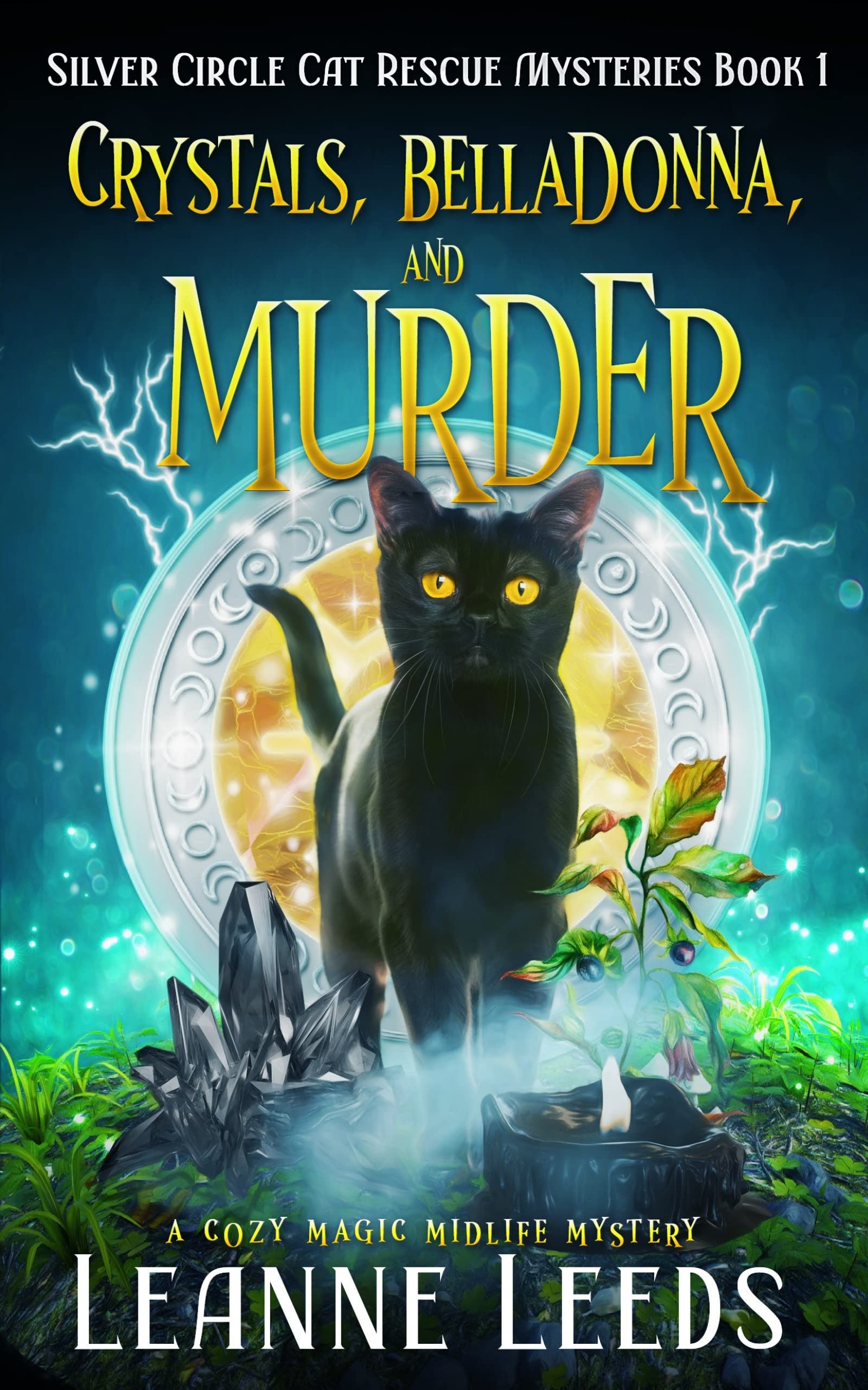 Crystals, Belladonna, and Murder (Silver Circle Cat Rescue Mysteries #1)
