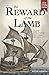 The Reward of the Lamb: A Journey of Discovering How to Walk Like Jesus