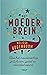 Het moederbrein: Hoe het moederschap je lichaam, geest en identiteit vormt