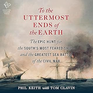 The Epic Hunt for the South's Most Feared Ship--And the Greatest Sea Battle of the Civil War