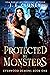 Protected by Monsters (Ever...