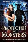 Protected by Monsters (Everwood Demons #1) Protected by Monsters (Everwood Demons #1)