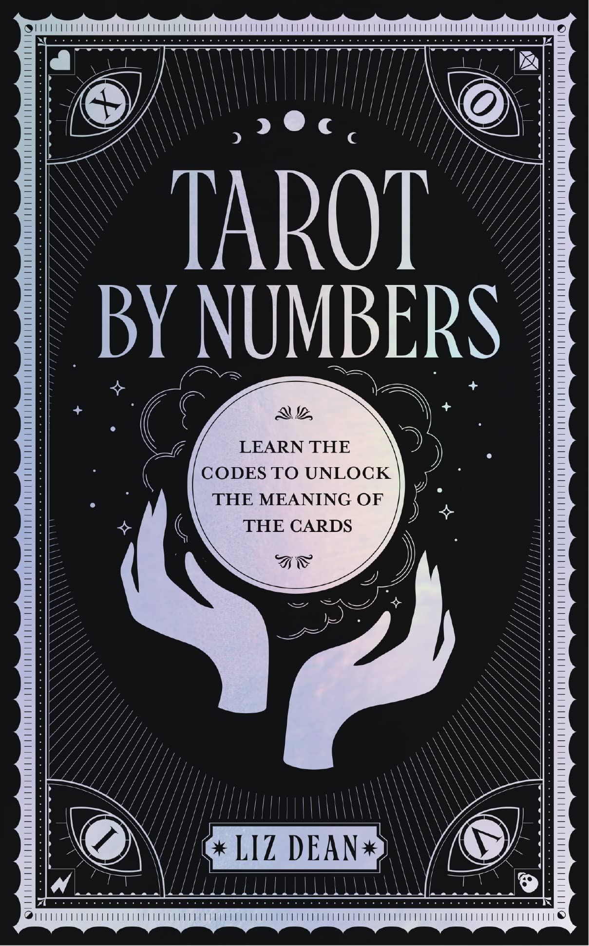 Tarot by Numbers: Learn the Codes that Unlock the Meaning of the Cards (Kindle Edition)