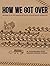 How We Got Over Growing up in the Segregated South by Helen Benjamin