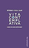 Vita contemplativa by Byung-Chul Han Vita contemplativa by Byung-Chul Han