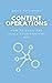 Content Operations 2.0.: How to Build and Scale Your Content Ops