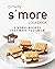 A Melty S'more Cookbook: S'...