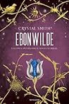 Ebonwilde by Crystal  Smith