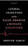 Lethal Injection and the False Promise of Humane Execution