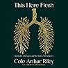 This Here Flesh: ...