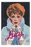 Forever Lucy: The Life of Lucille Ball (Hardcover)