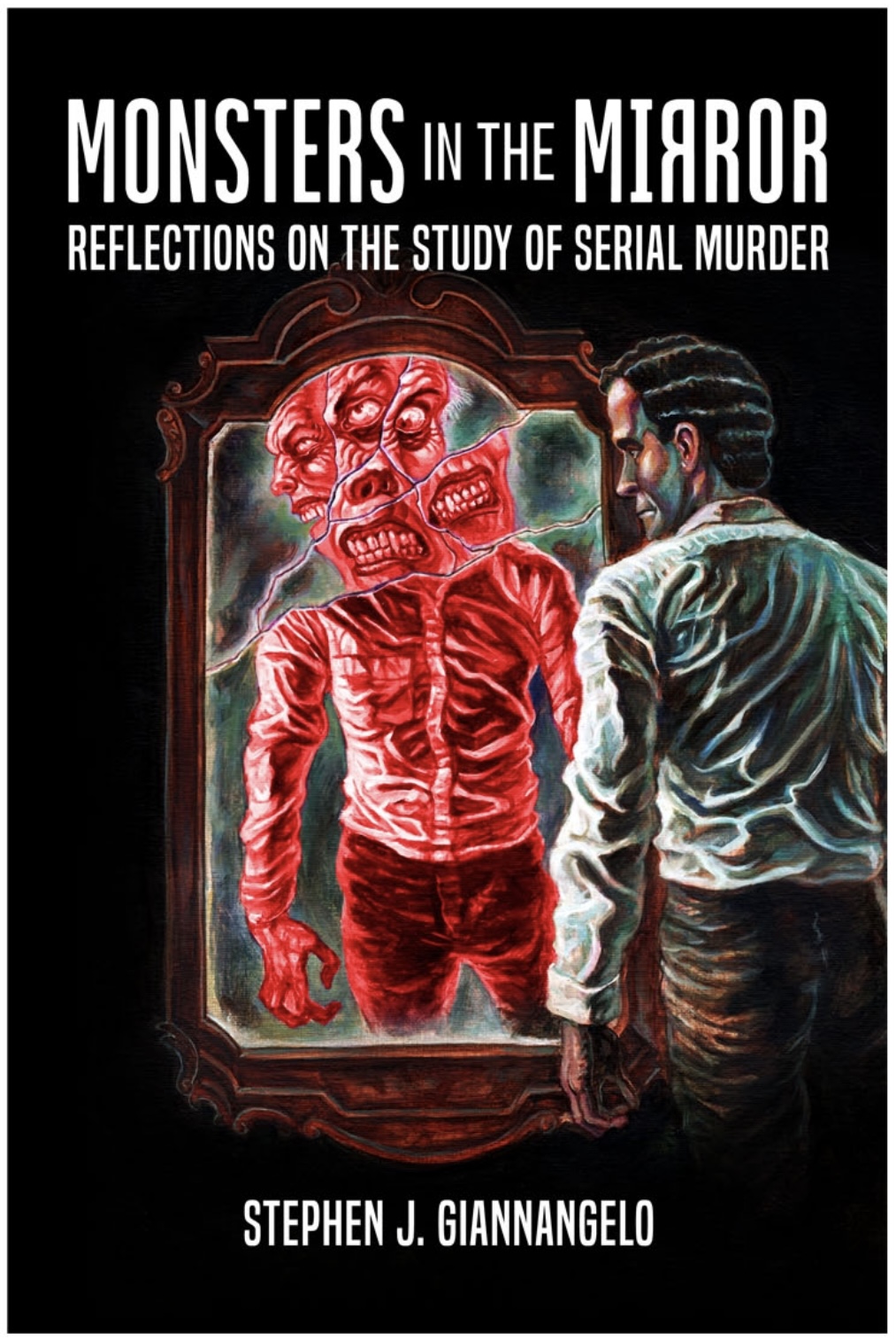 Monsters in the Mirror: Reflections on the Study of Serial murder (Paperback)