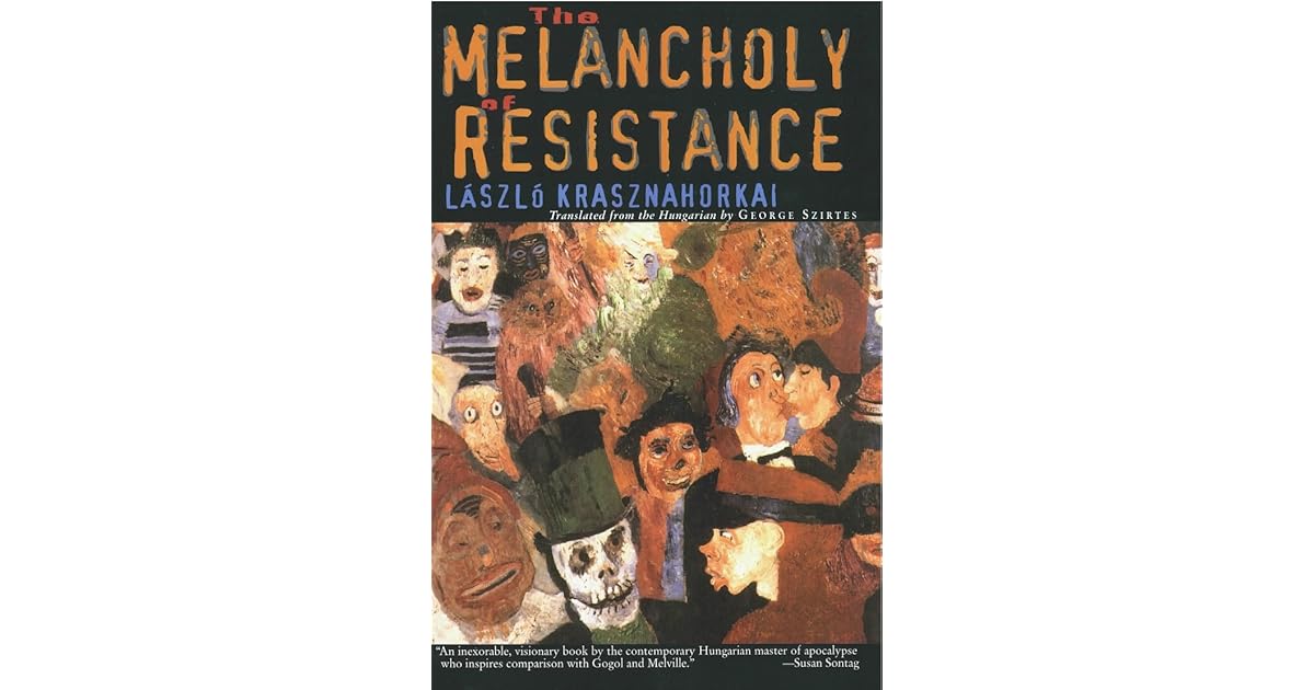 The Melancholy of Resistance by László Krasznahorkai