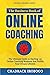 The Business Book of Online Coaching: The Definitive Guide to Starting an Online Coaching Business that Fulfills Your Dream Lifestyle, Starting From Scratch.
