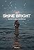 Shine Bright: Seeking Daylight in the Darkness