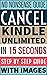 Cancel Kindle Unlimited Subscription Immediately by Jacobs Bond