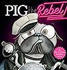 Pig the Rebel