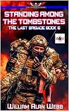 Standing Among The Tombstones, The Showdown Trilogy Book 3 (The Last Brigade 6)