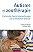 Autisme et zoothérapie - Communication et apprentissages par la médiation animale: Communication et apprentissages par la médiation animale