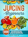 Juicing for Beginners by Sarah Roslin