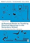 A Practical Guide to Teaching Physical Education in the Secondary School (Routledge Teaching Guides)