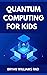 QUANTUM COMPUTING FOR KIDS  by BRYAN WILLIAMS RND