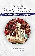 Amusing Medical Stories: Tales of the Exam Room Volume 5