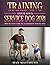 Training Your Own Service Dog 2021: Step by Step Guide to an Obedient Service Dog