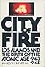 City of Fire: Los Alamos and the Birth of the Atomic Age, 1943–1945