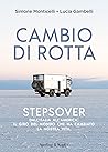 Cambio di rotta: Stepsover. Dall'Italia all'America: il giro del mondo che ha cambiato la nostra vita (Italian Edition) Cambio di rotta: Stepsover. Dall'Italia all'America: il giro del mondo che ha cambiato la nostra vita (Italian Edition)