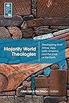 Majority World Theologies: Theologizing from Africa, Asia, Latin America, and the Ends of the Earth (Evangelical Missiological Society Series Book 26) Majority World Theologies: Theologizing from Africa, Asia, Latin America, and the Ends of the Earth (Evangelical Missiological Society Series Book 26)